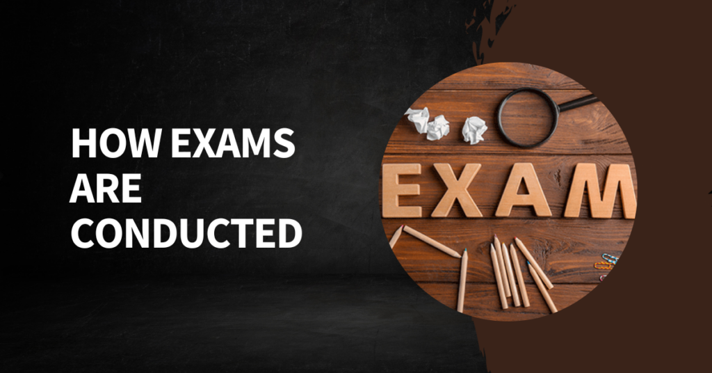 How Exams Are Conducted