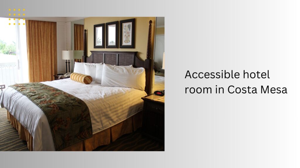 Accessible hotel room in Costa Mesa