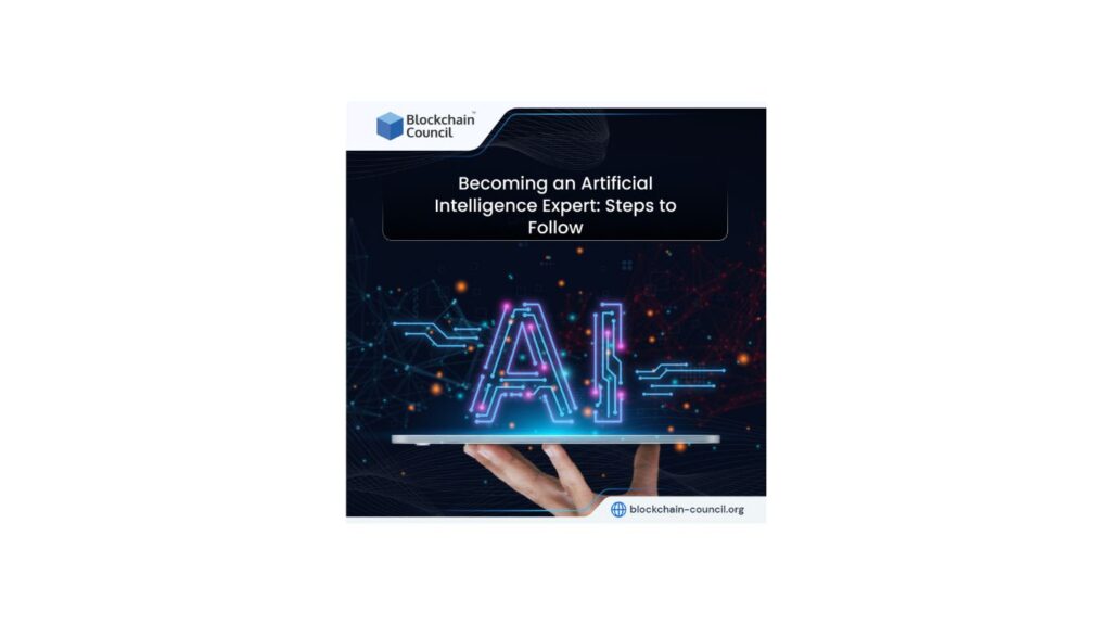 Becoming an Artificial Intelligence Expert Steps to Follow