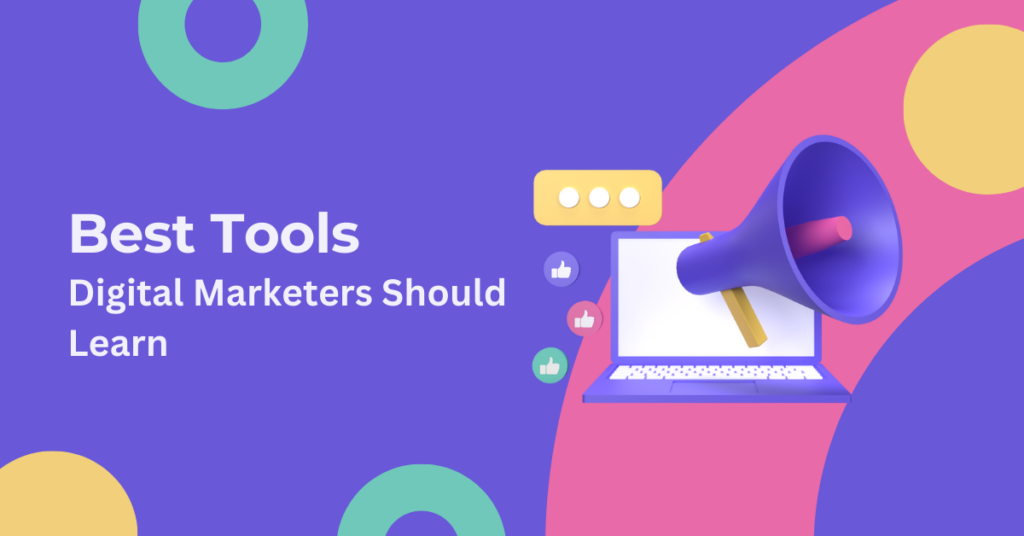Best Tools Digital Marketers Should Learn