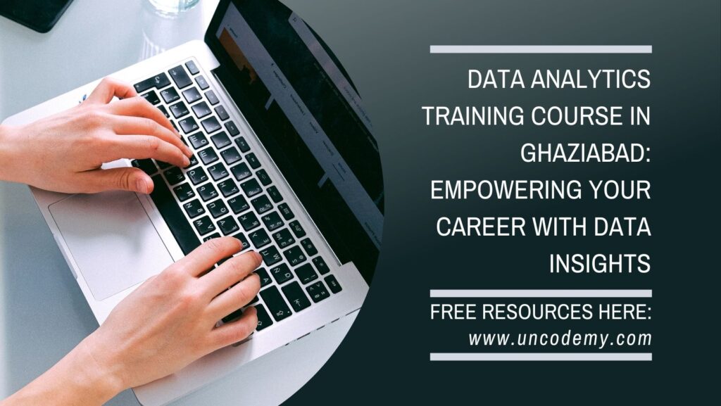 Data Analytics Training Course in Ghaziabad Empowering Your Career with Data Insights