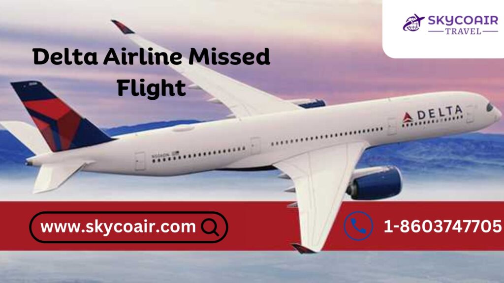 Delta Airline Missed Flight