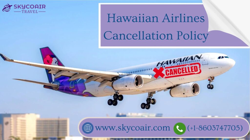 Hawaiian Airlines Cancellation Policy