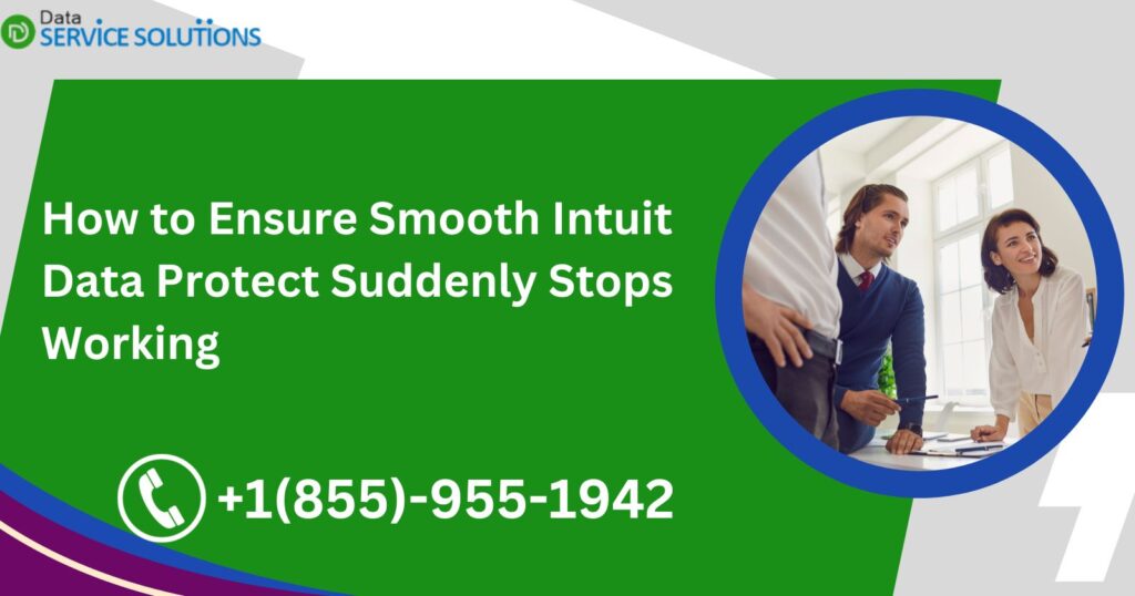 How to Ensure Smooth Intuit Data Protect Suddenly Stops Working