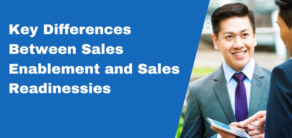 Key Differences Between Sales Enablement and Sales Readinessies