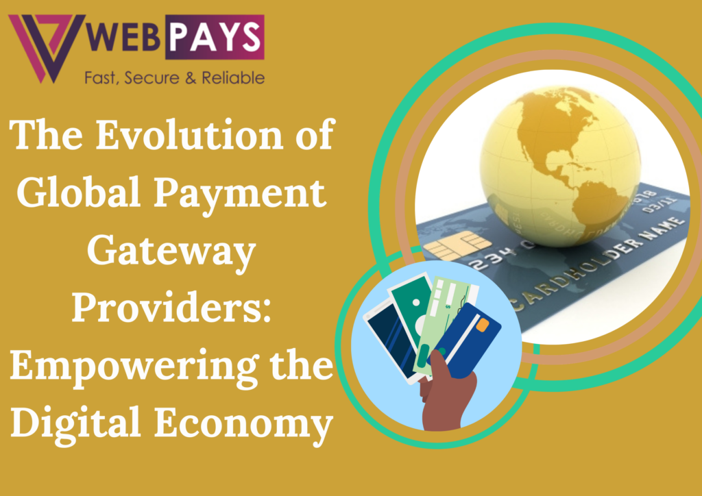 The Evolution of Global Payment Gateway Providers Empowering the Digital Economy