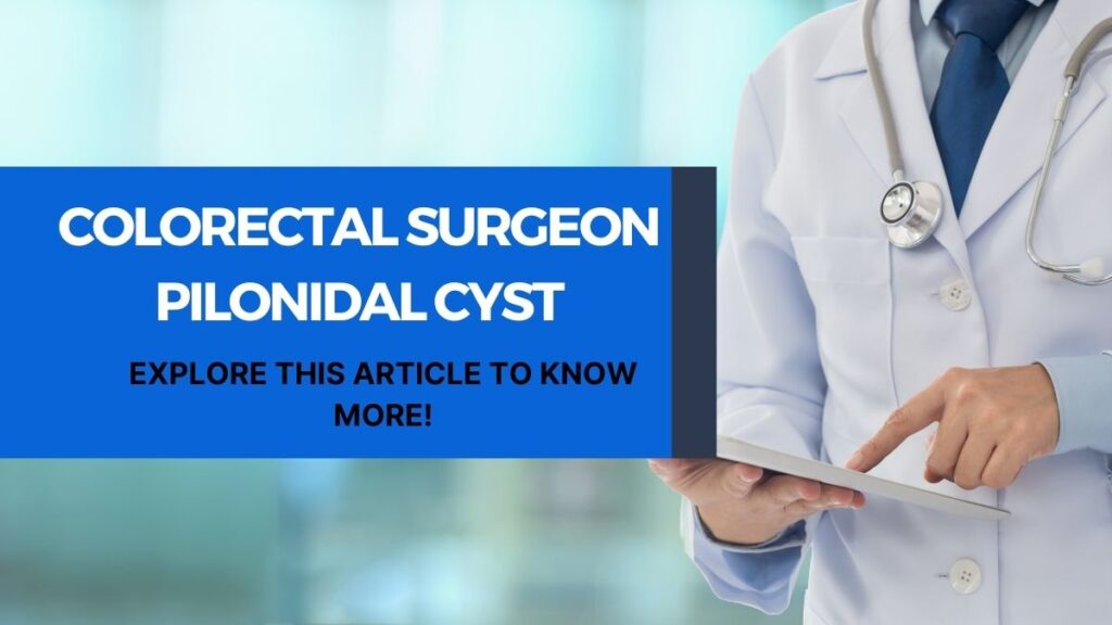 colorectal surgeon pilonidal cyst