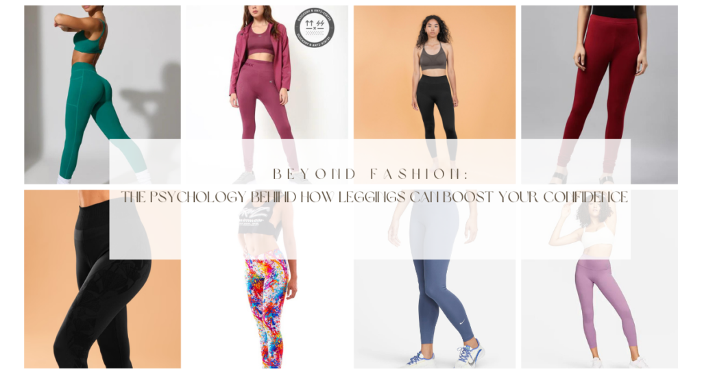 Beyond Fashion The Psychology Behind How Leggings Can Boost Your Confidence