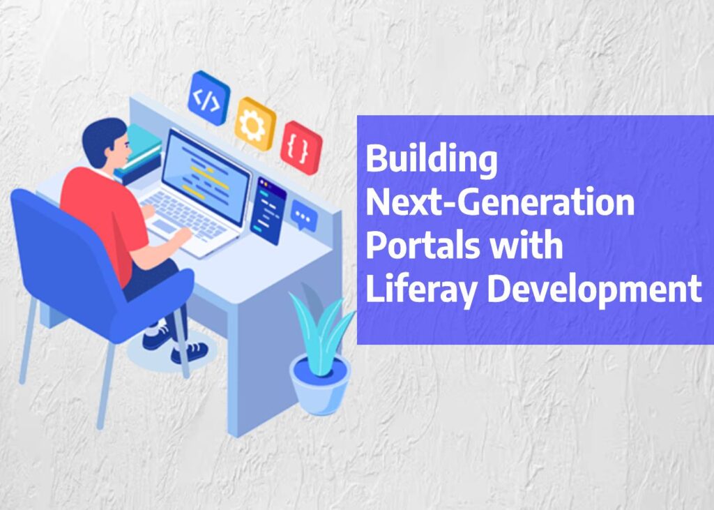 Building Next-Generation Portals with Liferay Development Services