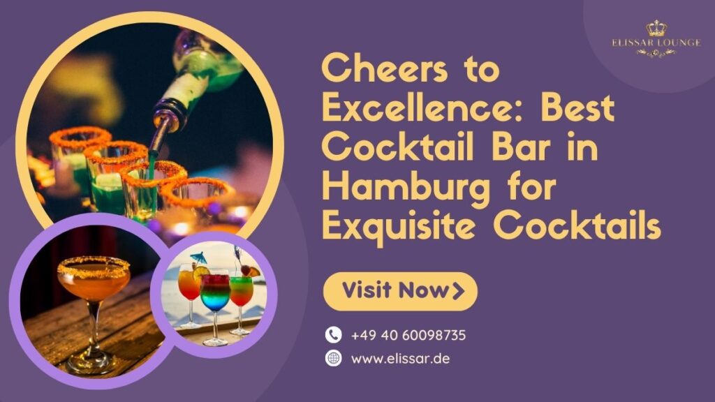 Cheers to Excellence Best Cocktail Bar in Hamburg for Exquisite Cocktails