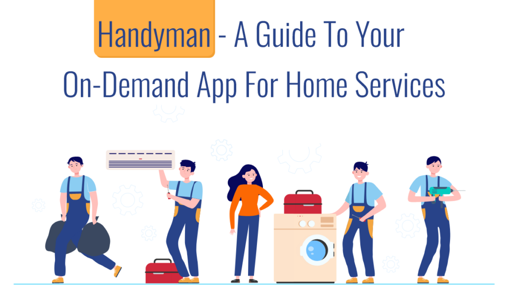 Handyman - A Guide To Your On-Demand App For Home Services (2)