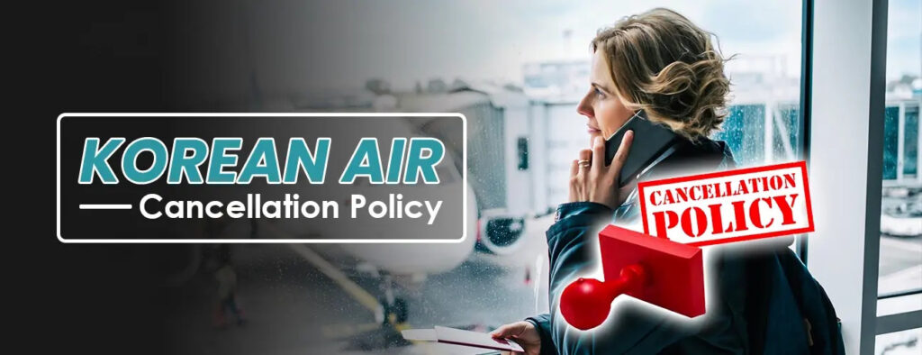 Korean-Air-Cancellation-Policy