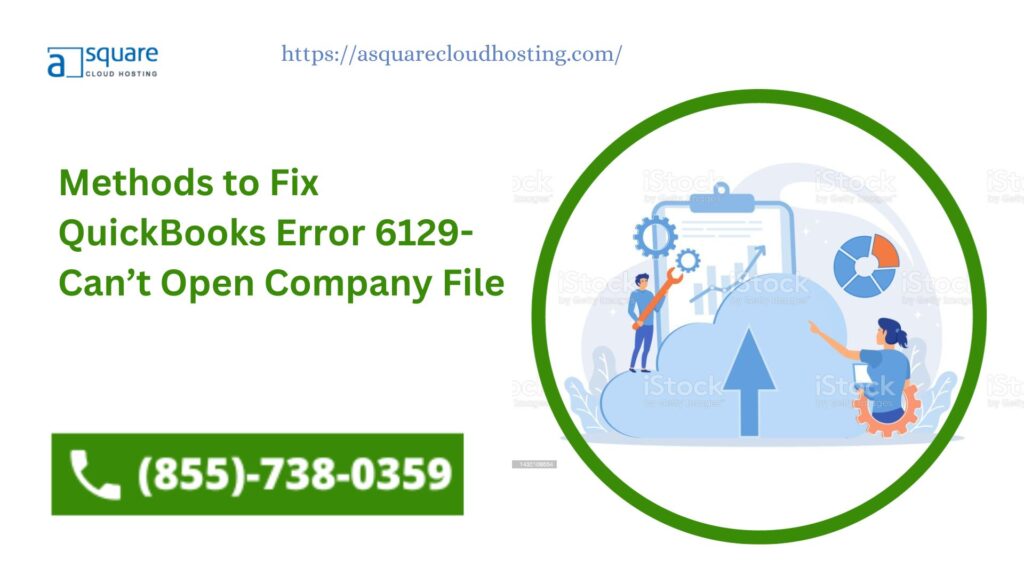 Methods to Fix QuickBooks Error 6129- Can’t Open Company File