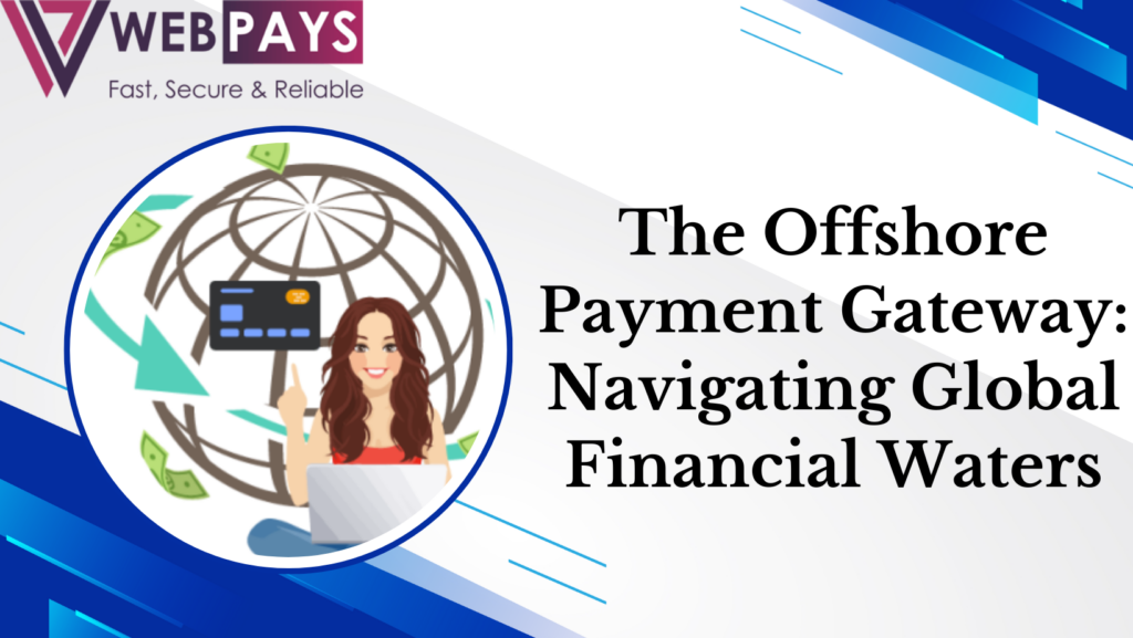 The Offshore Payment Gateway Navigating Global Financial Waters