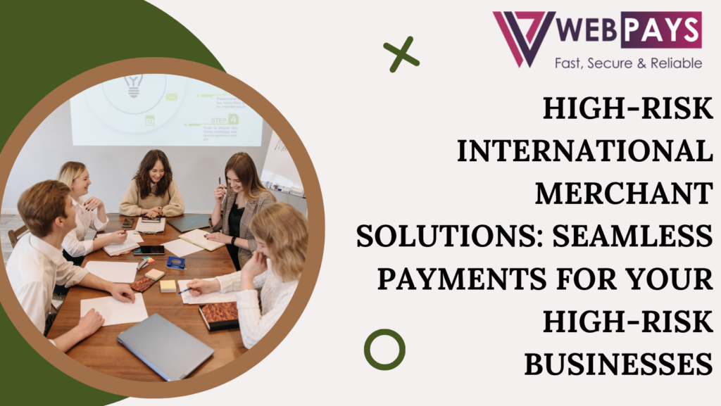 High-Risk International Merchant Solutions Seamless Payments for Your High-Risk Businesses