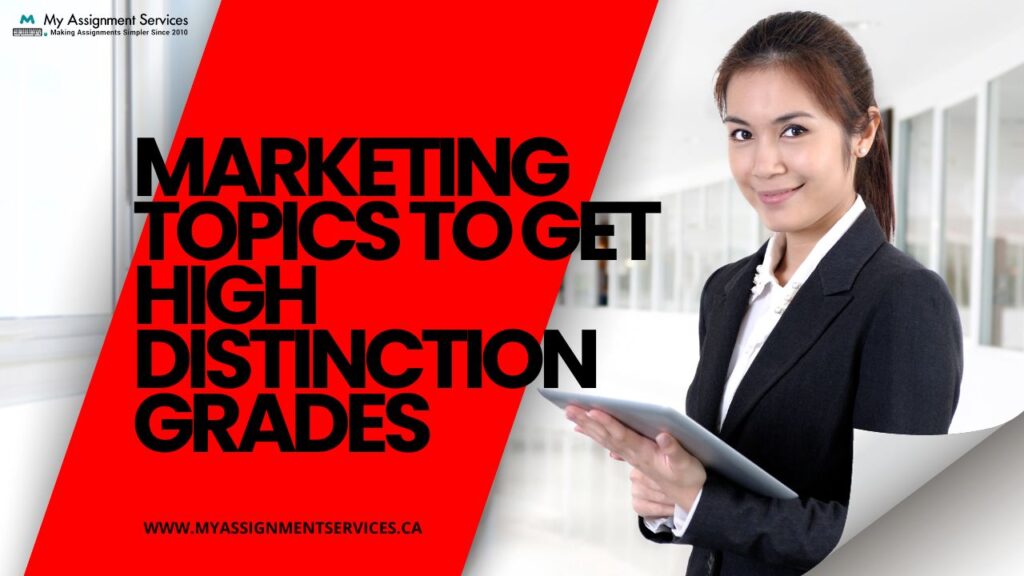 Marketing Topics to Get High Distinction Grades
