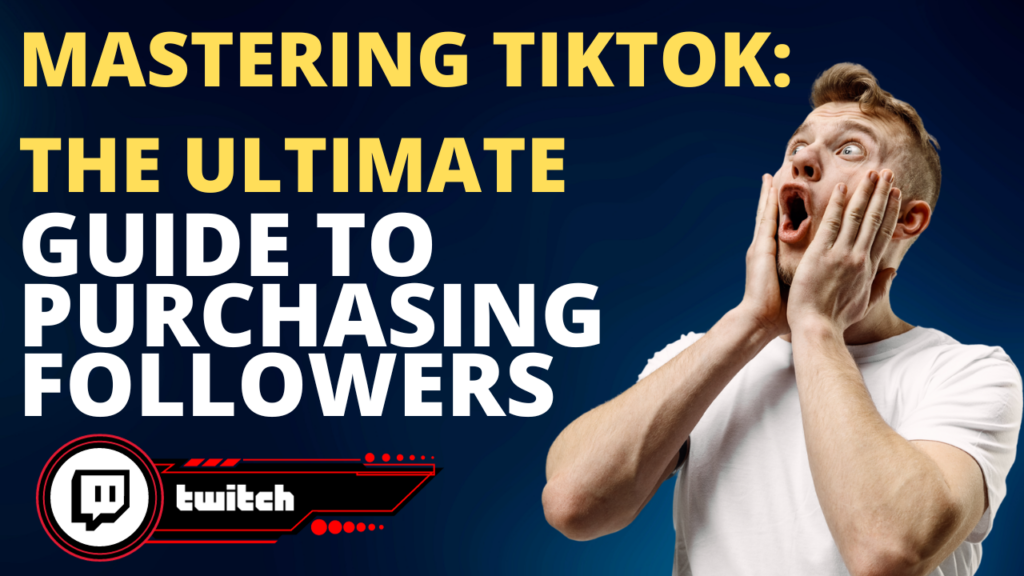 Mastering TikTok The Ultimate Guide to Purchasing Followers