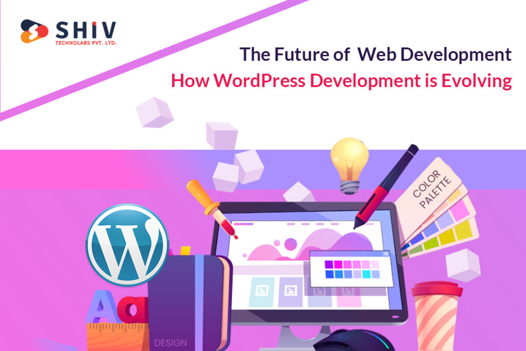 The Future of Web Development How WordPress Development is Evolving