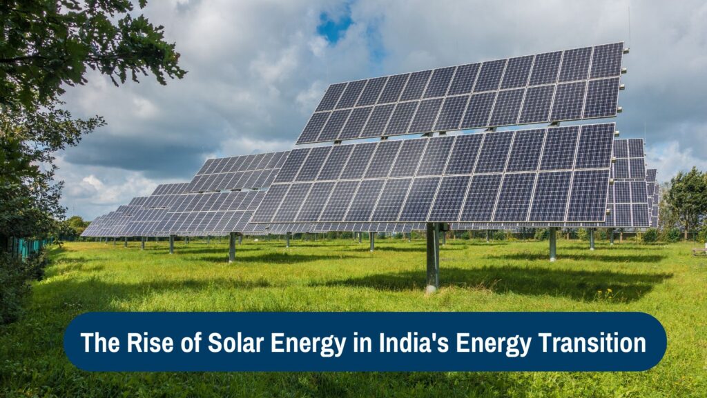 The Rise of Solar Energy in India's Energy Transition