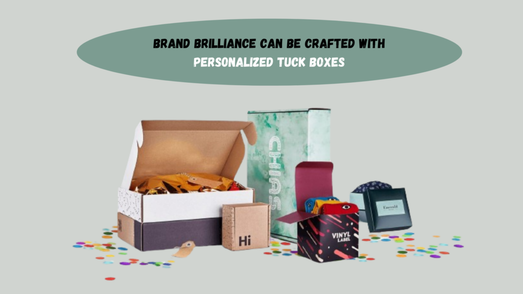 Brand brilliance can be crafted with personalized tuck boxes
