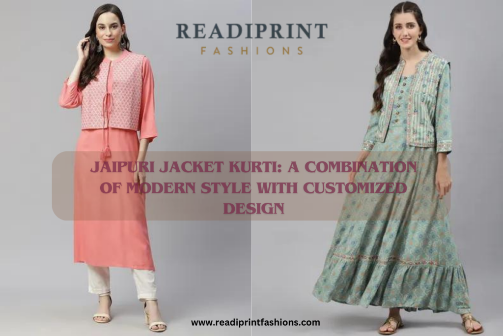Jaipuri Jacket Kurti A Combination of Modern Style with Customized Design