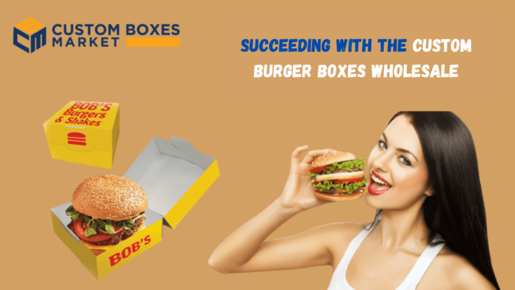Succeeding with the custom burger boxes wholesale. (1)