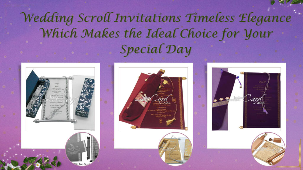 Wedding Scroll Invitations Timeless Elegance Which Makes the Ideal Choice for Your Special Day