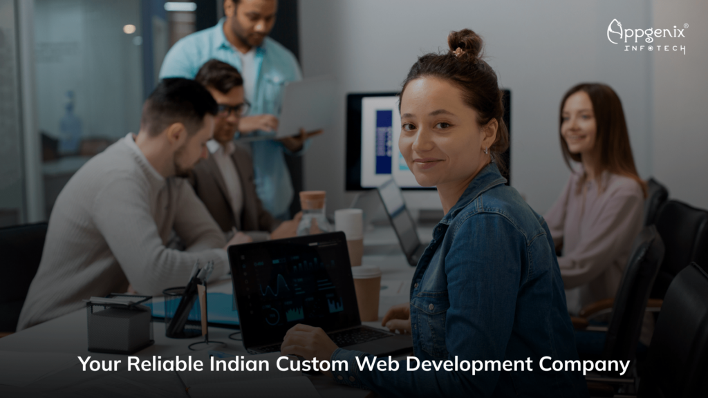 Your Reliable Indian Custom Web Development Company